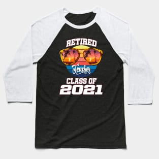 retired teacher class of 2021 retirement sunglasses beach Baseball T-Shirt
